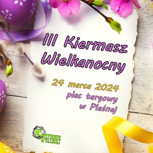 Na zdjęciu napis: "III Kiermasz Wielkanocny| 24 marca 2024 plac targowy w Pleśnej". Tekst na tle z kartki papieru, po lewej i prawej stronie pisanki i wstążki.