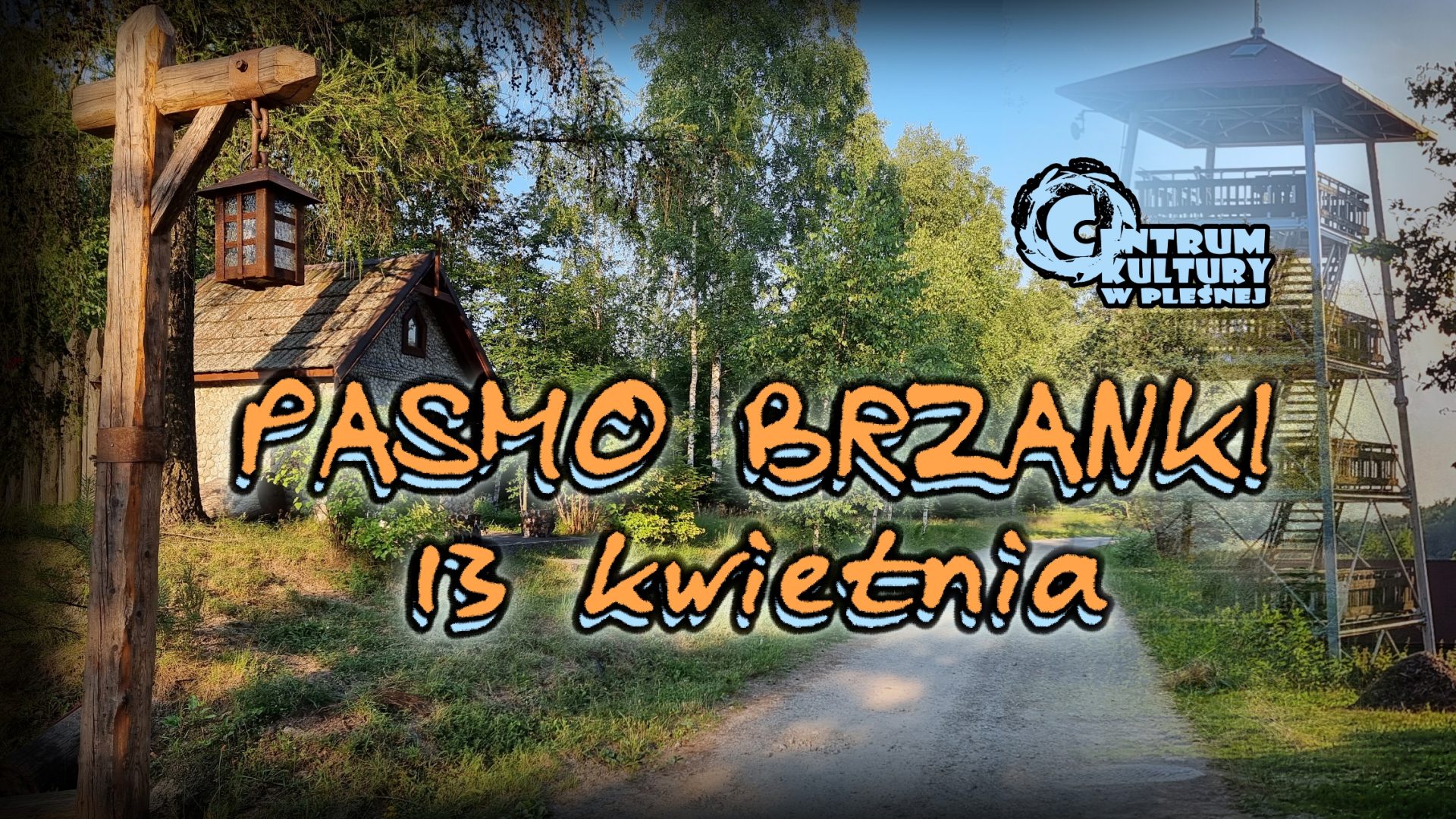 Tekst "Pasmo Brzanki 13 kwietnia". Na tle z lewej strony kapliczka latarnia i las, po prawej stronie wieża widokowa.