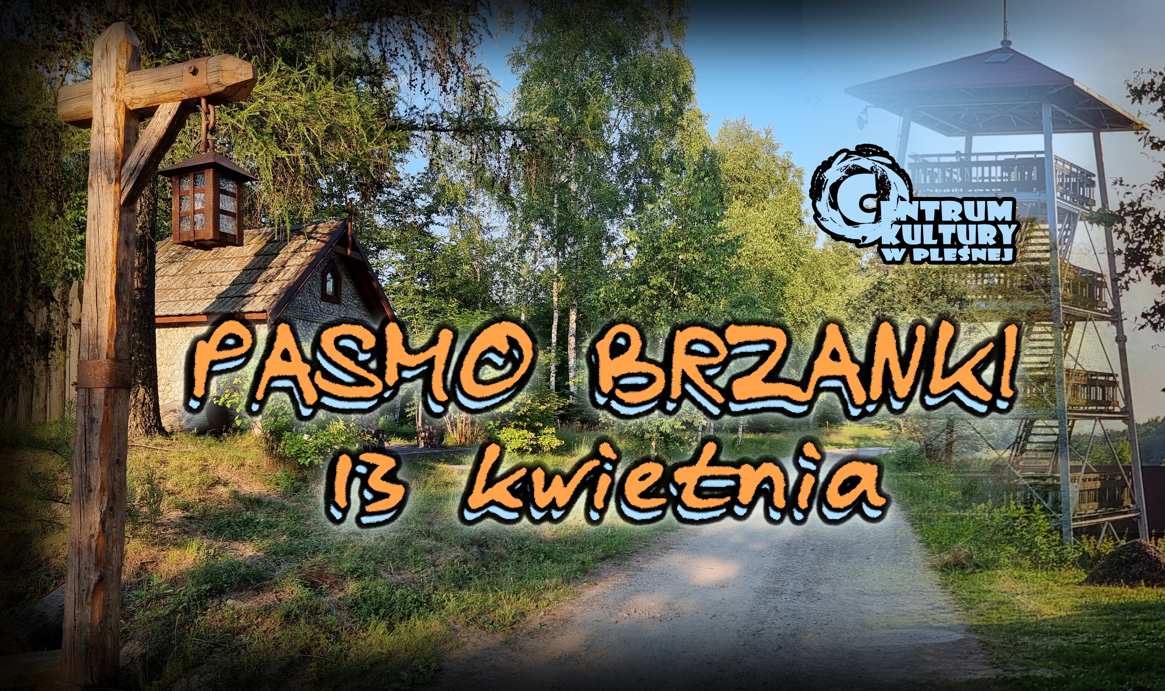 Tekst "Pasmo Brzanki 13 kwietnia". Na tle z lewej strony kapliczka latarnia i las, po prawej stronie wieża widokowa.