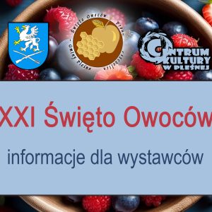 Napis "XXI Święto Owoców. Informacje dla wystawców" na tle niebieskiego, zaokrąglonego prostokąta. Powyżej logotypy na tle grafiki z owocami.