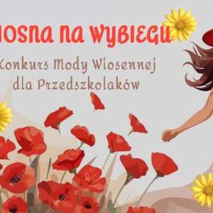 Slider na temat Wiosennego Konkursu Mody dla Przedszkolaków. Szczegóły w artykule.