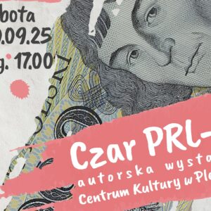 Napis "Czar PRL-u" autorska wystawa Centrum Kultury w Pleśnej na czerwonym tle oraz starego banknotu o nominale 1000 złotych.