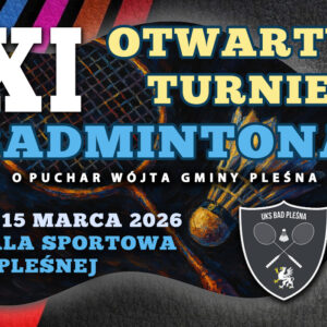 XI Otwarty Turniej Badmintona o puchar wójta gminy Pleśna. 14-15 marca 2026. Hala Sportowa w Pleśnej.